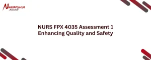 NURS FPX 4035 Assessment 1 Enhancing Quality and Safety