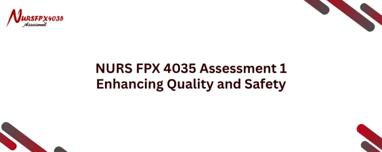 NURS FPX 4035 Assessment 1 Enhancing Quality and Safety