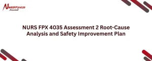 NURS FPX 4035 Assessment 2 Root-Cause Analysis and Safety Improvement Plan