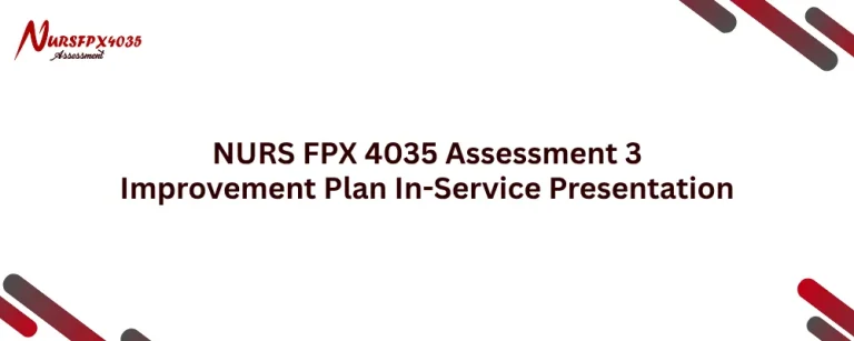 NURS FPX 4035 Assessment 3 Improvement Plan In-Service Presentation